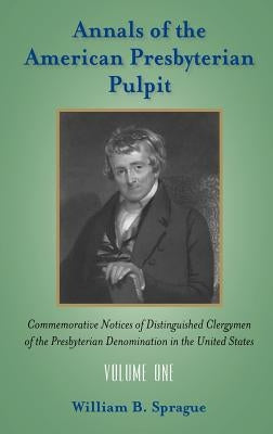 Annals of the Presbyterian Pulpit: Vol. 1 by Sprague, William Buell