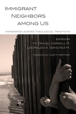 Immigrant Neighbors among Us by Carroll R., M. Daniel