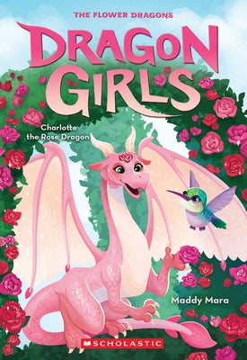 Charlotte the Rose Dragon (Dragon Girls #20): Volume 20 by Mara, Maddy