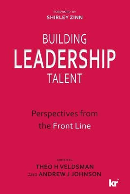 Building Leadership Talent: Perspectives from the Front Line by Johnson, Andrew J.