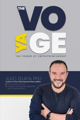The Voyage: The Power of Entrepreneurship by Zelaya, Julio