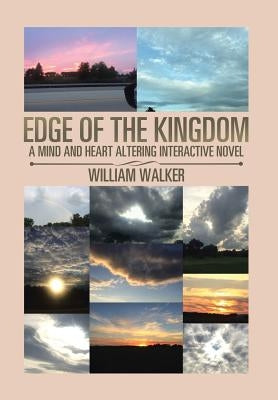Edge of the Kingdom: A Mind and Heart Altering Interactive Novel by Walker, William
