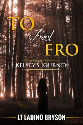 To and Fro: Kelsey's Journey by Bryson, Lt Ladino