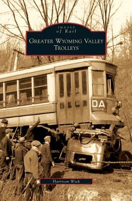 Greater Wyoming Valley Trolleys by Wick, Harrison