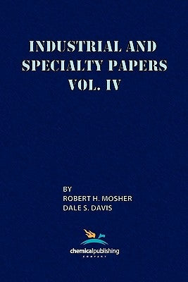 Industrial and Specialty Papers by Mosher, Robert H.