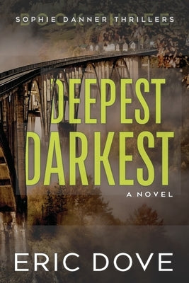 Deepest, Darkest: A Dark and Twisty Suspense Thriller by Dove, Eric