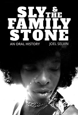Sly & the Family Stone: An Oral History by Selvin, Joel