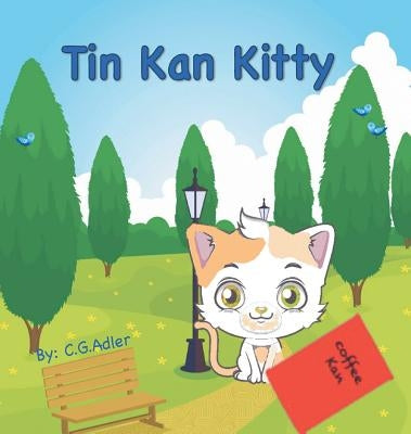 Tin Kan Kitty: Young boy helps an injured kitty. by Adler, C. G.