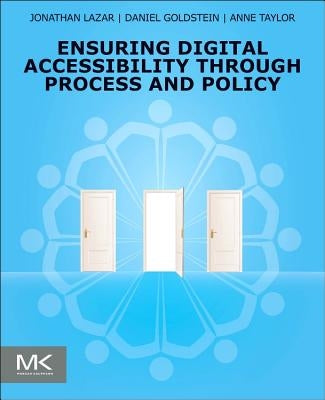 Ensuring Digital Accessibility Through Process and Policy by Lazar, Jonathan