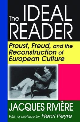 The Ideal Reader: Proust, Freud, and the Reconstruction of European Culture by Riviere, Jacques