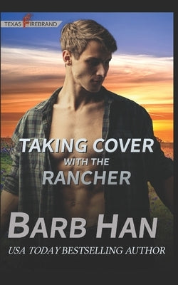 Taking Cover with the Rancher by Han, Barb