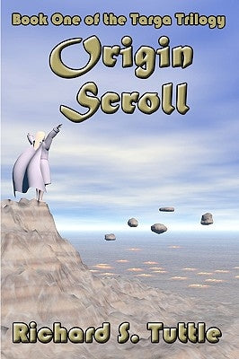 Origin Scroll: Targa Trilogy, Book 1 by Tuttle, Richard S.