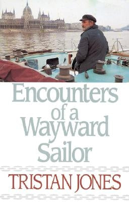 Encounters of a Wayward Sailor by Jones, Tristan