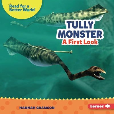 Tully Monster: A First Look by Gramson, Hannah
