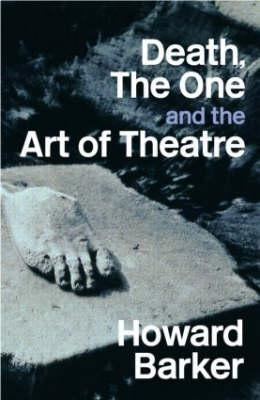 Death, the One and the Art of Theatre by Barker, Howard