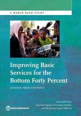 Improving Basic Services for the Bottom Forty Percent by Khan, Qaiser