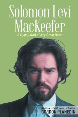 Solomon Levi MacKeefer: A Gypsy with a Very Great Heart by Planedin, Gordon
