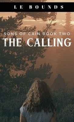 The Calling: Book Two of the Sons of Cain Series by Bounds, L. E.