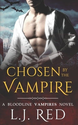 Chosen by the Vampire: Bloodline Vampires by Red, L. J.