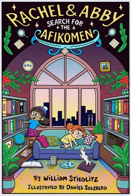 Rachel & Abby 2: The Great Afikomen Search by Stieglitz, William