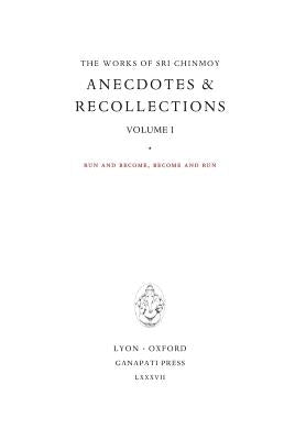 Anecdotes I: Run and become, become and run by Chinmoy, Sri