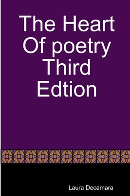 The Heart Of poetry Third Edtion by Decamara, Laura