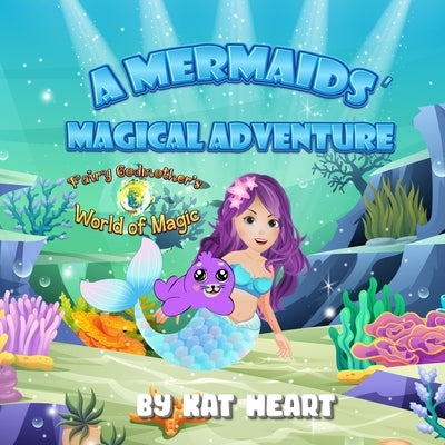 A Mermaids Magical Adventure by Heart, Kat
