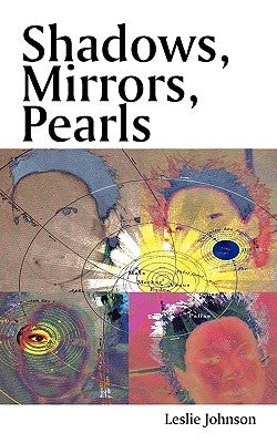 Shadows, Mirrors, Pearls by Leslie Johnson