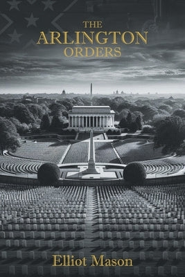 The Arlington Orders by Mason, Elliot