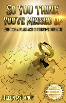 So you think you've messed up?: God has a plan and a purpose for you! by Rylance, Helen
