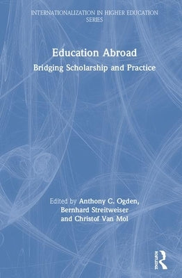 Education Abroad: Bridging Scholarship and Practice by Ogden, Anthony C.