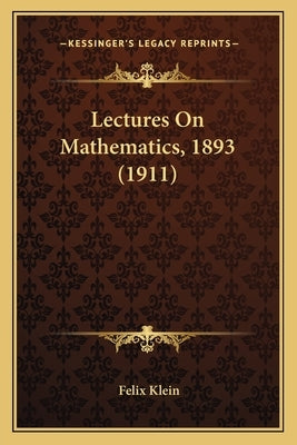Lectures on Mathematics, 1893 (1911) by Klein, Felix