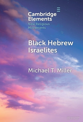 Black Hebrew Israelites by Miller, Michael T.