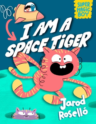 Super Magic Boy: I Am a Space Tiger: (A Graphic Novel) by Roselló, Jarod