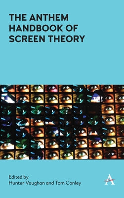 The Anthem Handbook of Screen Theory by Vaughan, Hunter