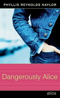 Dangerously Alice by Naylor, Phyllis Reynolds