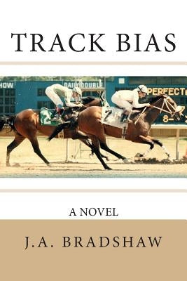 Track Bias by Bradshaw, J. a.