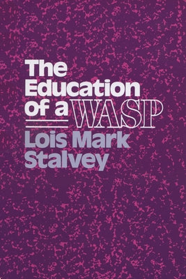 Education of a Wasp by Stalvey, Lois M.