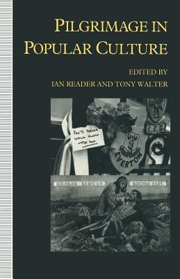 Pilgrimage in Popular Culture by Reader, Ian