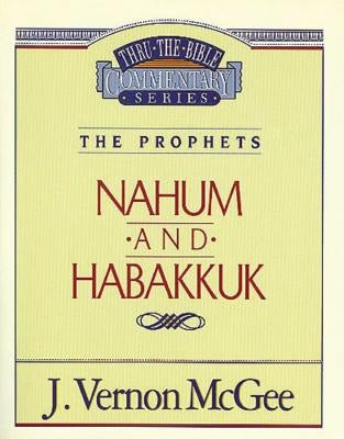 Thru the Bible Vol. 30: The Prophets (Nahum/Habakkuk): 30 by McGee, J. Vernon