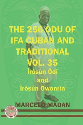 The 256 Odu Ifa Cuban and Traditional Vol. 35 Irosun Odi and Irosun Owonrin by Madan, Marcelo