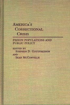 America's Correctional Crisis: Prison Populations and Public Policy by Gottfredson, Stephen D.