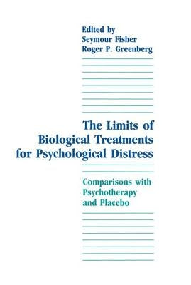 The Limits of Biological Treatments for Psychological Distress: Comparisons With Psychotherapy and Placebo by Fisher, Seymour
