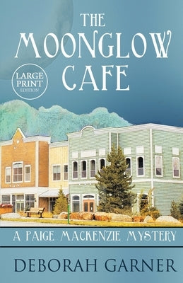 The Moonglow Cafe: Large Print Edition by Garner, Deborah