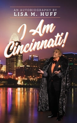 I Am Cincinnati! by Huff, Lisa M.