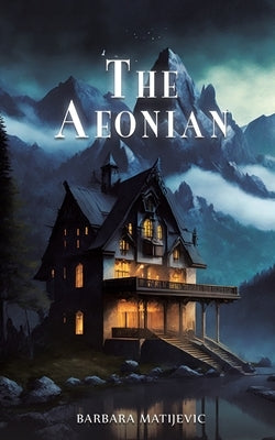The Aeonian by Matijevic, Barbara