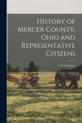 History of Mercer County, Ohio and Representative Citizens by S S Scranton