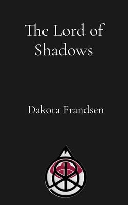 The Lord of Shadows by Frandsen, Dakota