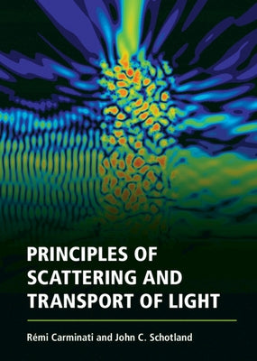 Principles of Scattering and Transport of Light by Carminati, Rémi