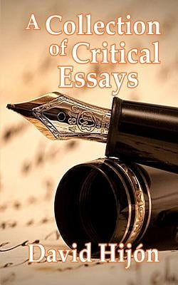 A Collection of Critical Essays: (The Name of the Wind, True Detective, The Silmarillion, The New York Trilogy) by Hijon, David